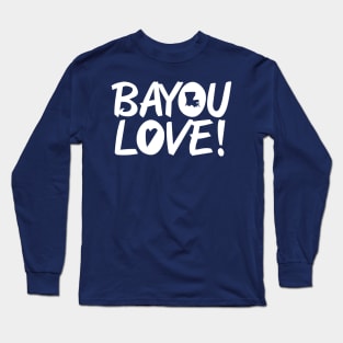 Bayou Love! Long Sleeve T-Shirt